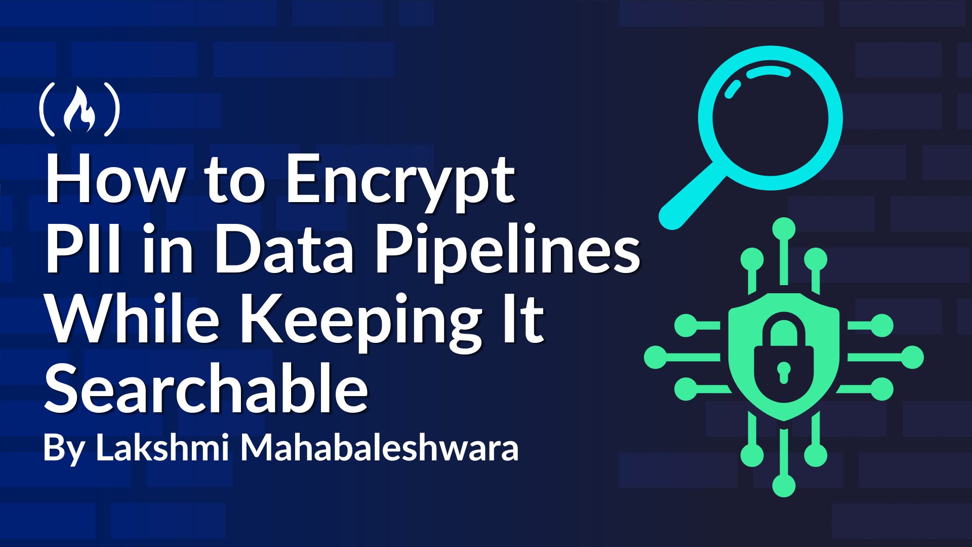 How to Encrypt PII in Data Pipelines While Keeping It Searchable