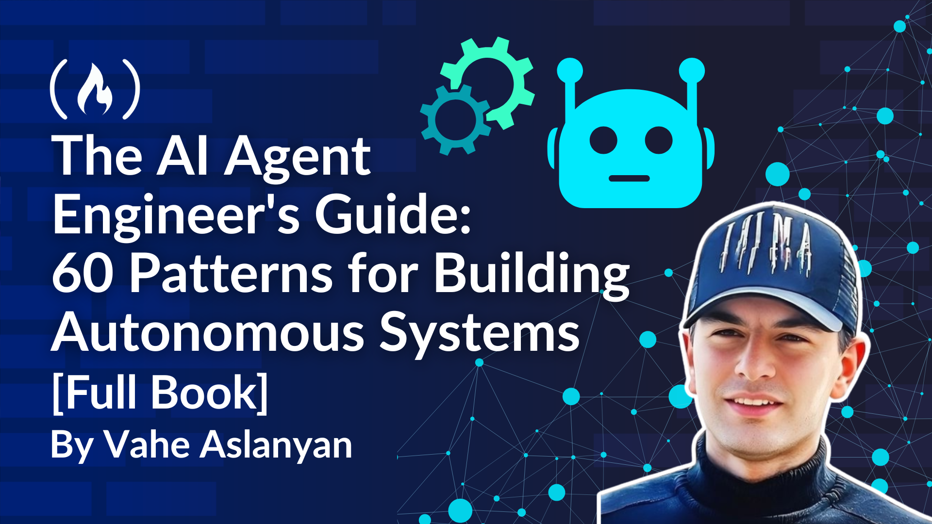 The AI Agent Engineer's Guide: 60 Patterns for Autonomous Systems